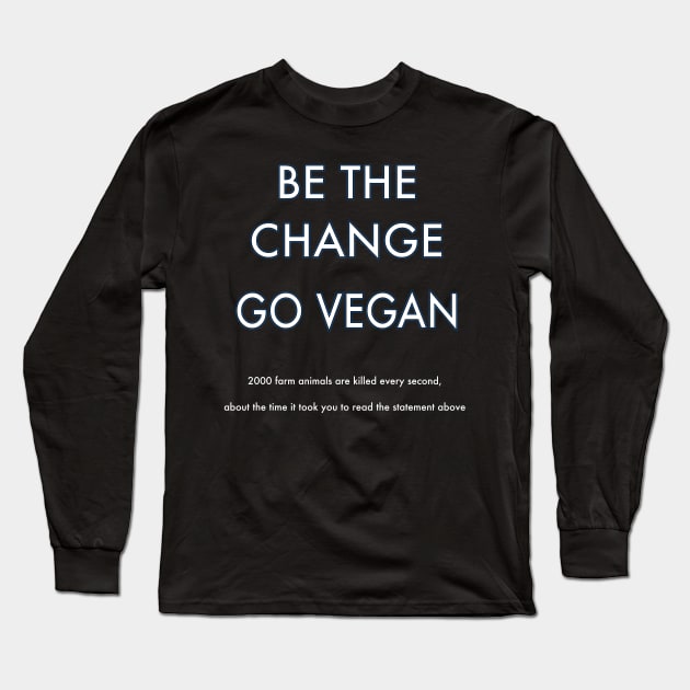 Be the Change Go Vegan Long Sleeve T-Shirt by Dream and Design